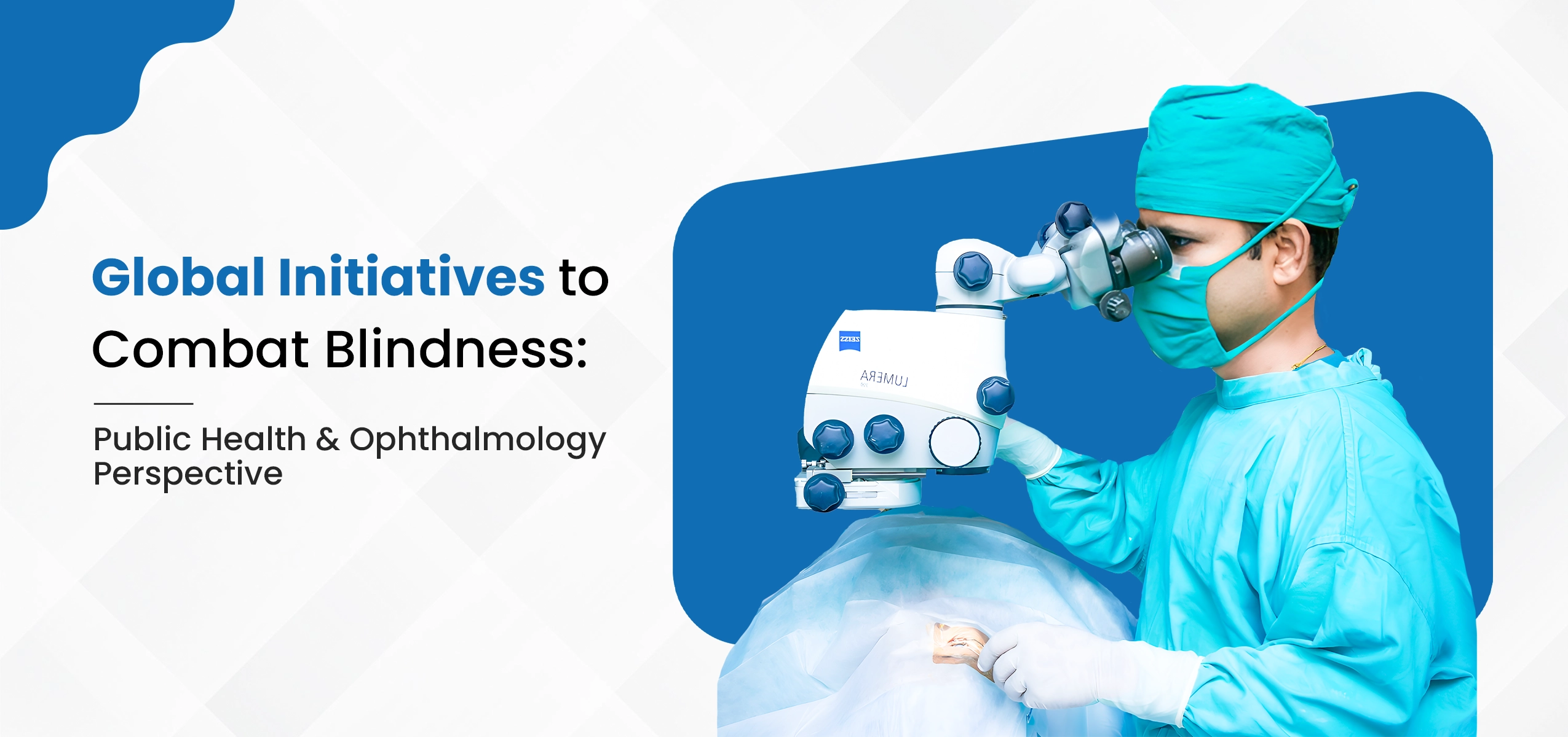 Global Initiatives to Combat Blindness: Public Health & Ophthalmology Perspective