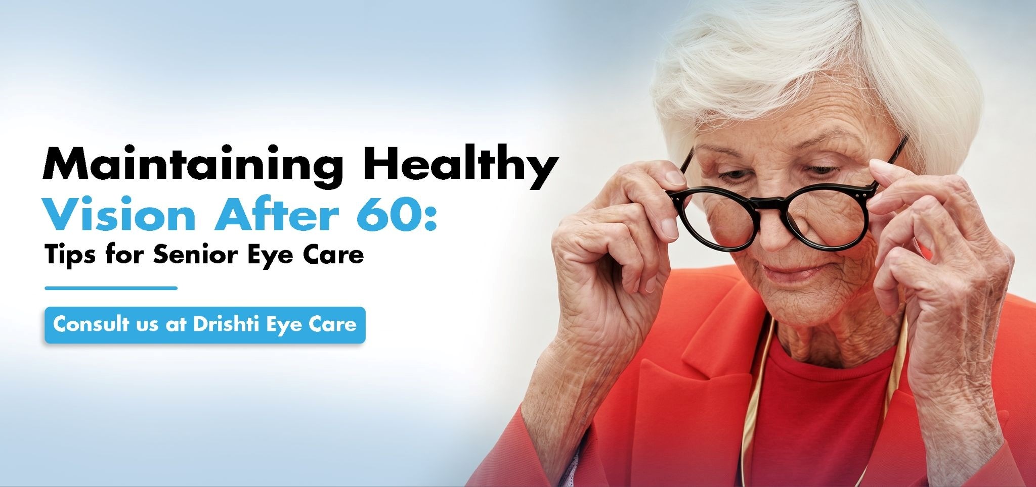 Maintaining Healthy Vision After 60: Tips for Senior Eye Care | Drishti Eye Care System