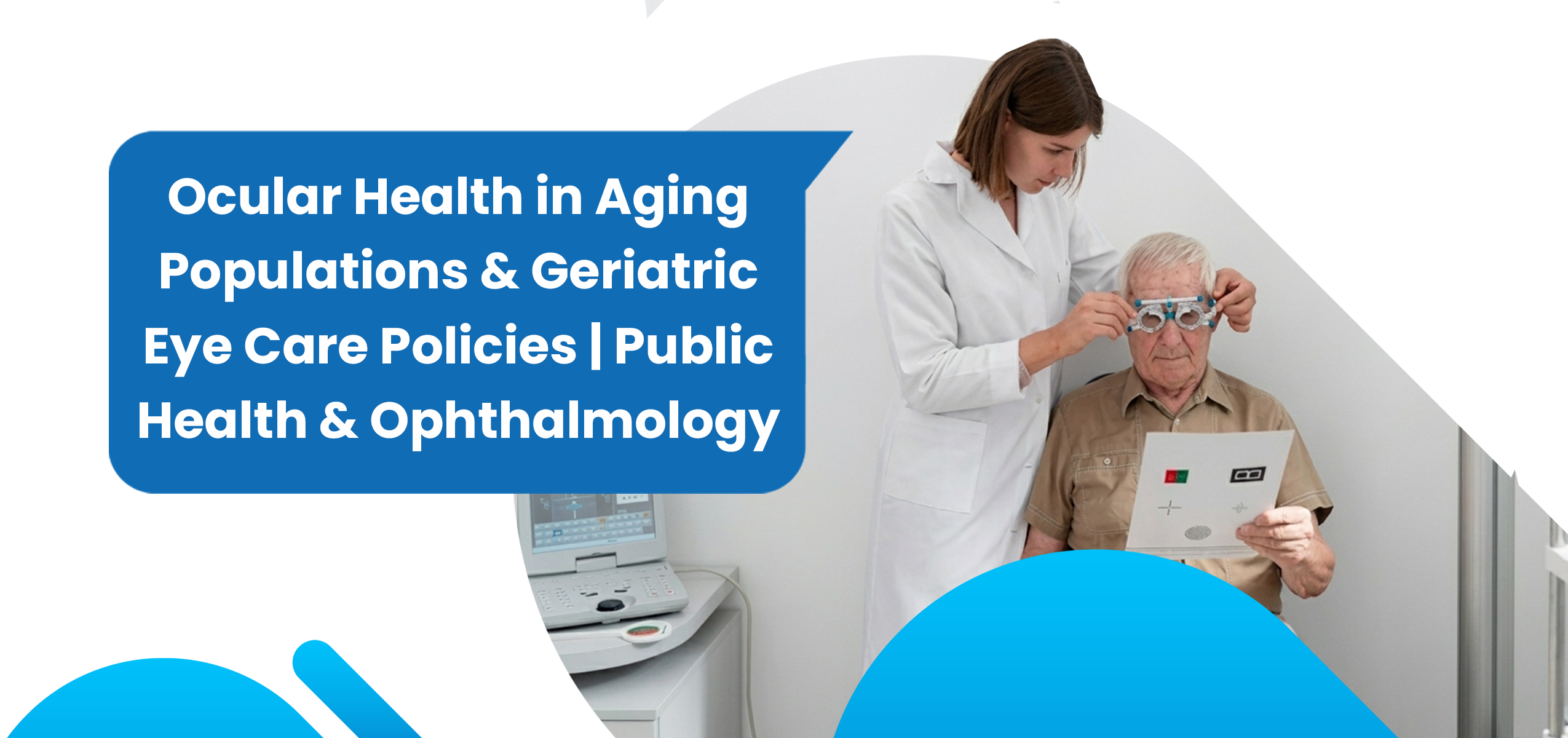 Ocular Health in Aging Populations and Geriatric Eye Care Policies | Public Health & Ophthalmology